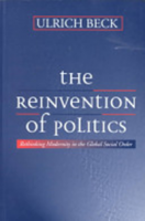 The Reinvention of Politics: Rethinking Modernity in the Global Social Order
